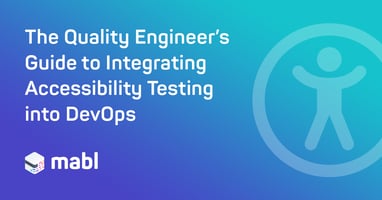 The Quality Engineer’s Guide to Integrating Accessibility Testing into DevOps