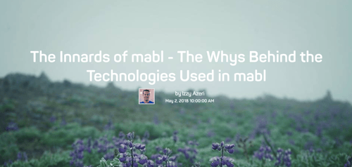 A field full of purple wild flowers with the words The innards of mabl - the whys behind the technologies used in mabl.
