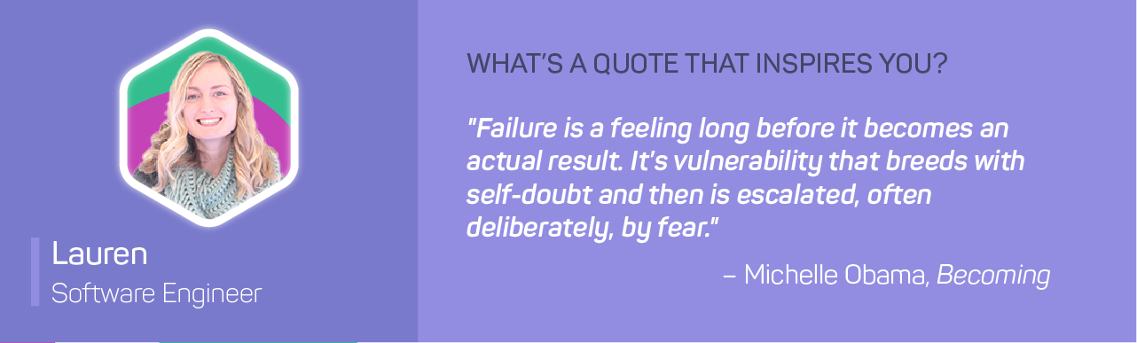 The words what's a quote that inspires you? Failure is a feeling long before it becomes an actual result. It's vulnerability…