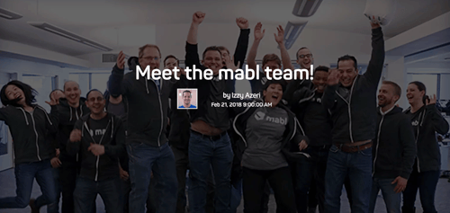 The words meet the mabl team! By Izzy Azeri Feb 21, 2018, on a background of the mabl team jumping and cheering.