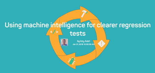Orange arrows forming a circle with the words Using machine intelligence for clearer regression tests over it.