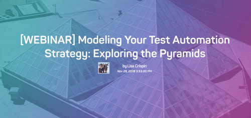 The words Webinar Modeling your test automation strategy: exploring the pyramids, over an image of 4 glass pyramids.